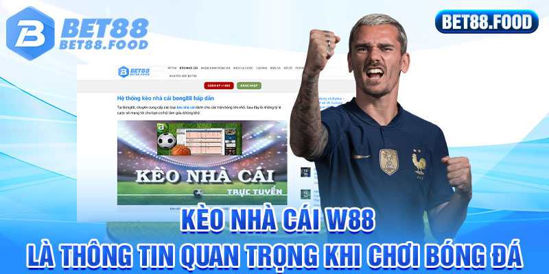 Kèo nhà cái W88 là thông tin quan trọng khi chơi bóng đá