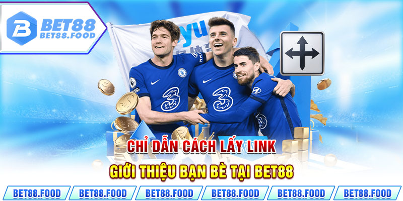 Chỉ dẫn cách lấy link giới thiệu bạn bè tại bet88