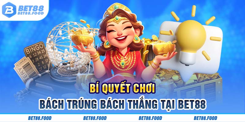 Bí quyết chơi bách trúng bách thắng tại BET88