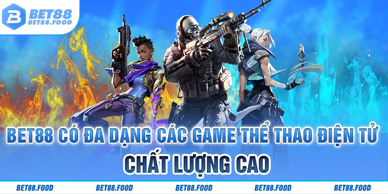 Bet88 có đa dạng các game thể thao điện tử chất lượng cao