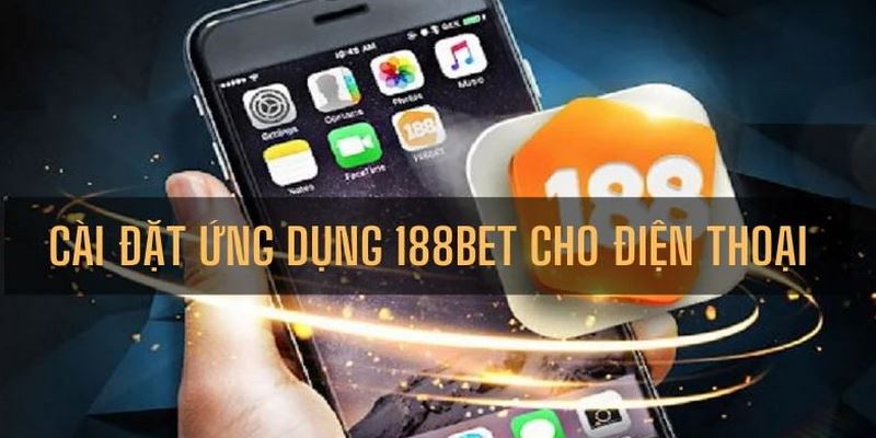 188BET đáp ứng nhu cầu đầu tư bóng đá qua app di động tiện lợi