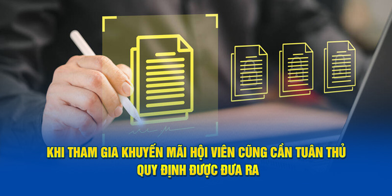 Khi tham gia khuyến mãi hội viên cũng cần tuân thủ quy định được đưa ra